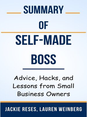 cover image of Summary of Self-Made Boss Advice, Hacks, and Lessons from Small Business Owners  by  Jackie Reses, Lauren Weinberg